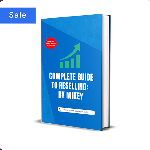 COMPLETE GUIDE TO RESELLING: BY Mikey